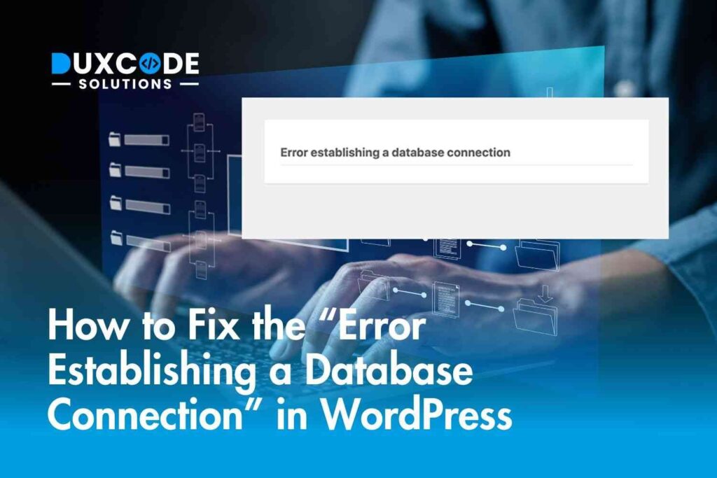 How to Fix the “Error Establishing a Database Connection” in WordPress