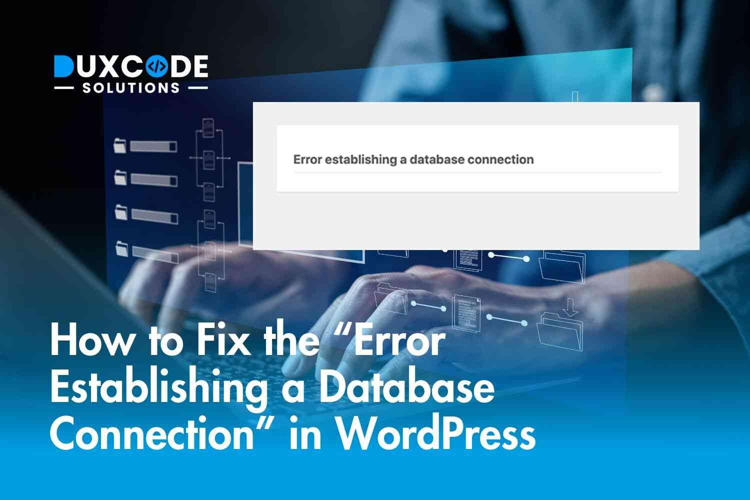 How to Fix the “Error Establishing a Database Connection” in WordPress